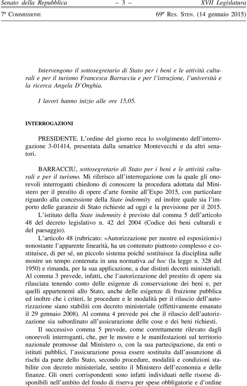 BARRACCIU, sottosegretario di Stato per i beni e le attività culturali e per il turismo.