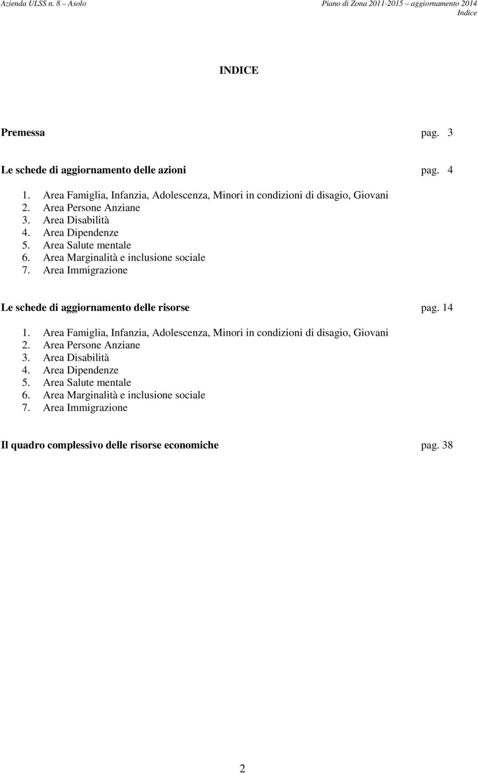 Area Salute mentale 6. Area Marginalità e inclusione sociale 7. Area Immigrazione pag. 14 1.  Area Salute mentale 6.