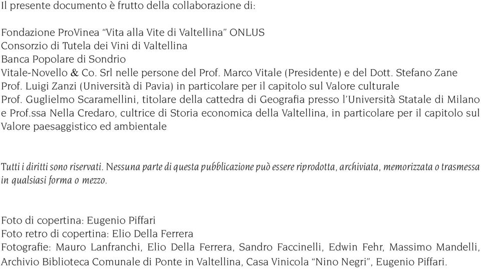 Guglielmo Scaramellini, titolare della cattedra di Geografia presso l Università Statale di Milano e Prof.