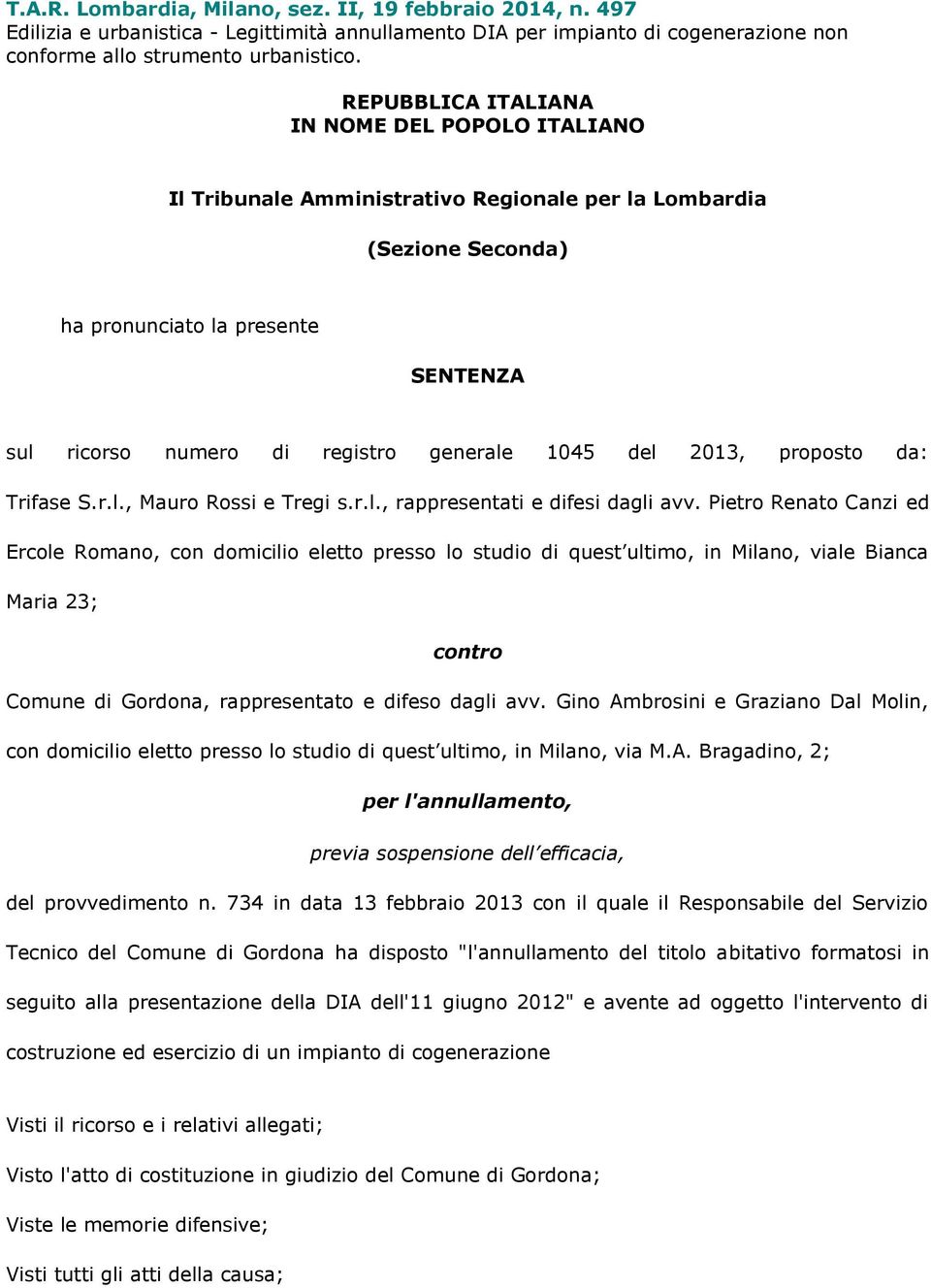 1045 del 2013, proposto da: Trifase S.r.l., Mauro Rossi e Tregi s.r.l., rappresentati e difesi dagli avv.