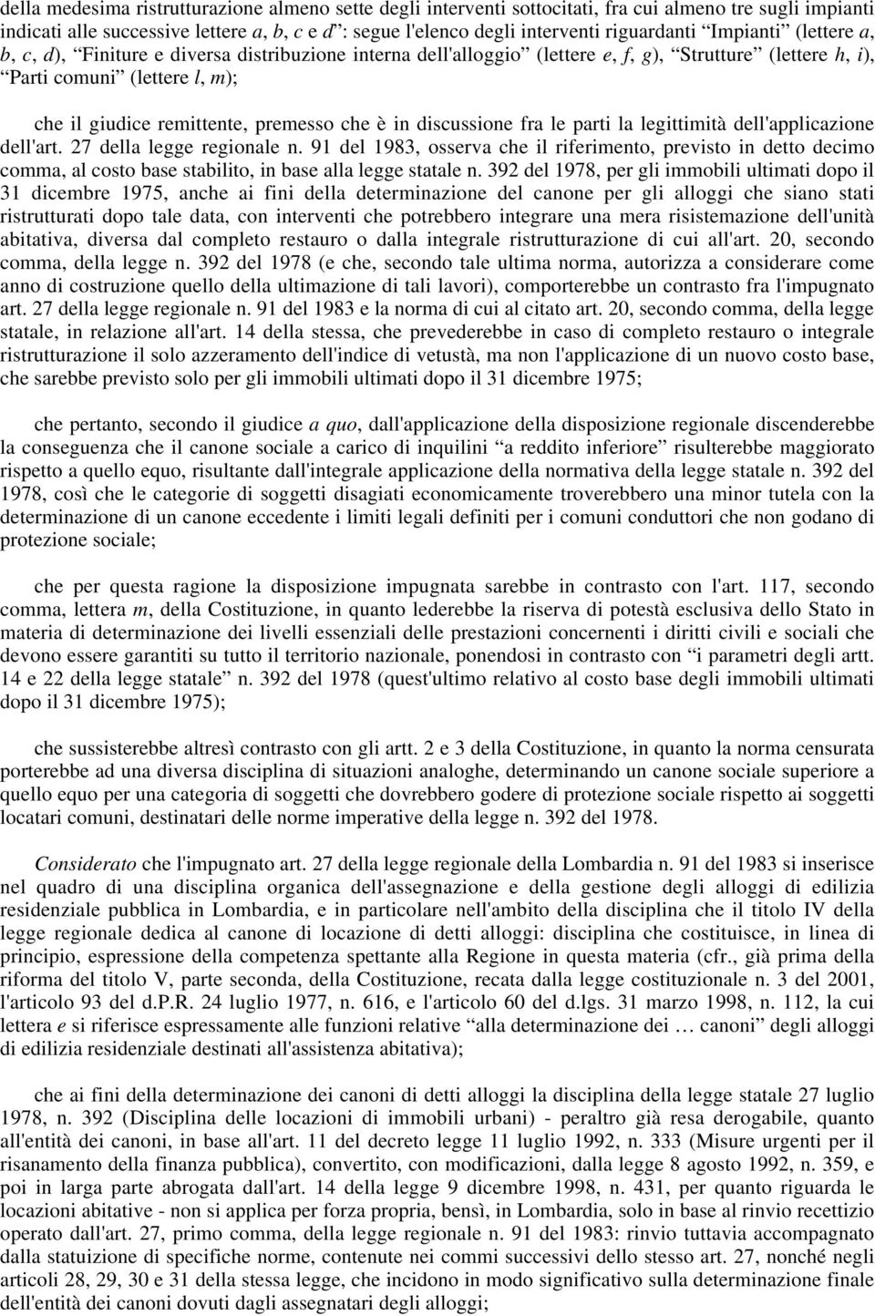 è in discussione fra le parti la legittimità dell'applicazione dell'art. 27 della legge regionale n.