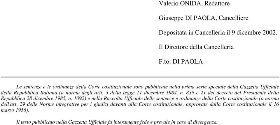 3 della legge 11 dicembre 1984, n. 839 e 21 del decreto del Presidente della Repubblica 28 dicembre 1985, n.