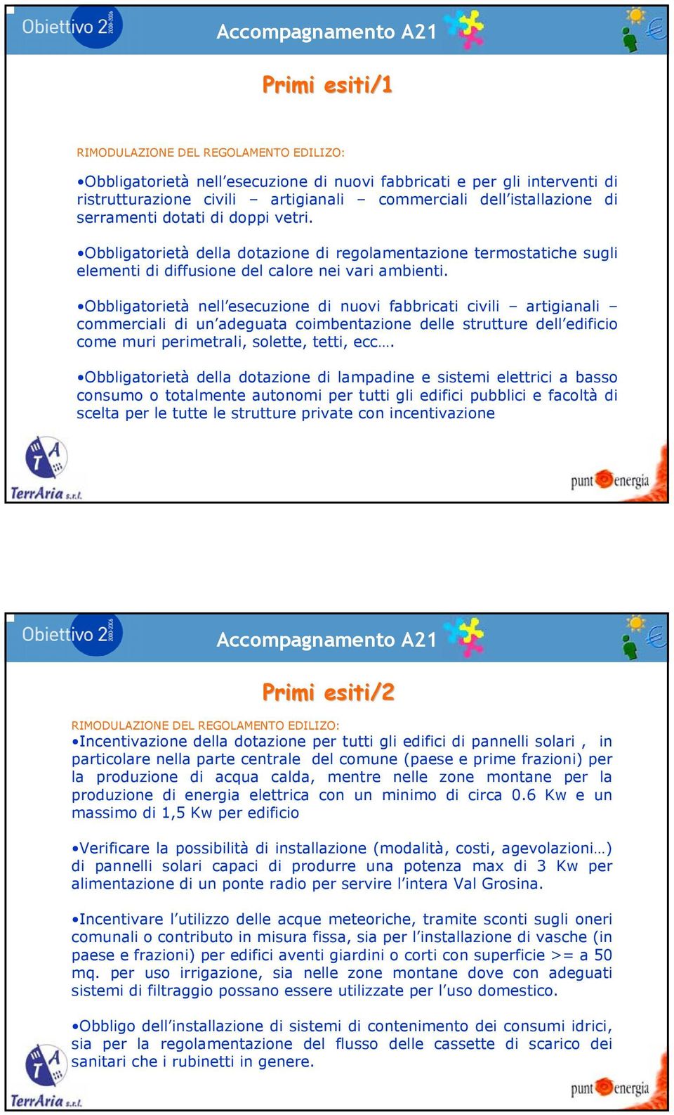 Obbligatorietà nell esecuzione di nuovi fabbricati civili artigianali commerciali di un adeguata coimbentazione delle strutture dell edificio come muri perimetrali, solette, tetti, ecc.