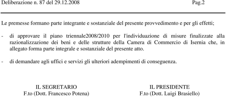 triennale2008/2010 per l'individuazione di misure finalizzate alla razionalizzazione dei beni e delle strutture della Camera di