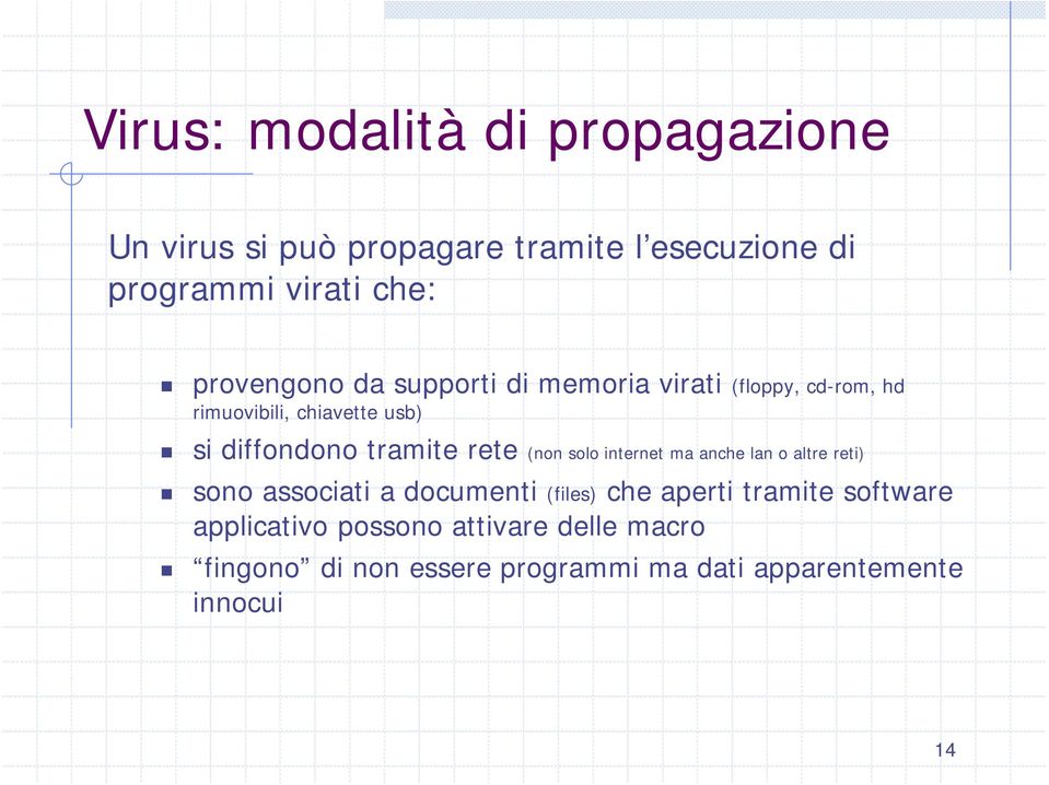 tramite rete (non solo internet ma anche lan o altre reti) sono associati a documenti (files) che aperti