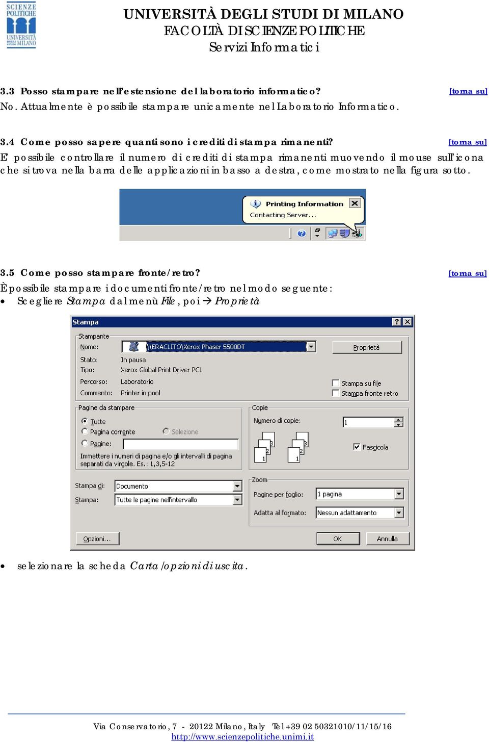 [torna su] E possibile controllare il numero di crediti di stampa rimanenti muovendo il mouse sull icona che si trova nella barra delle applicazioni in