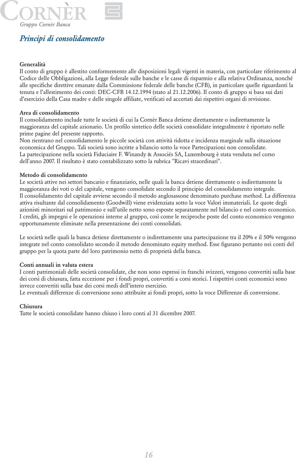 particolare quelle riguardanti la tenuta e l allestimento dei conti: DEC-CFB 14.12.1994 (stato al 21.12.2006).