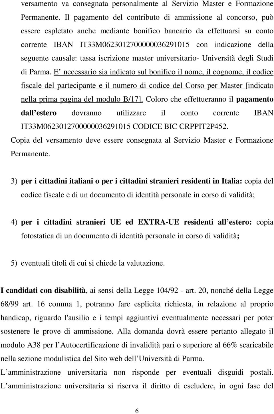 seguente causale: tassa iscrizione master universitario- Università degli Studi di Parma.
