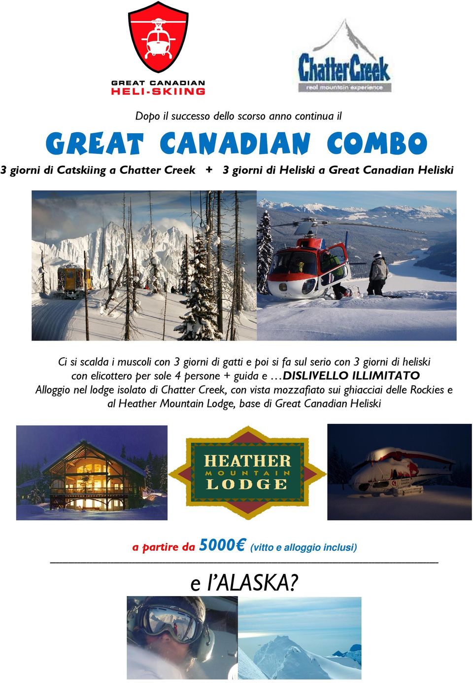 nel lodge isolato di Chatter Creek, con vista mozzafiato sui ghiacciai delle Rockies e al Heather Mountain Lodge, base di Great Canadian Heliski a partire da 5000