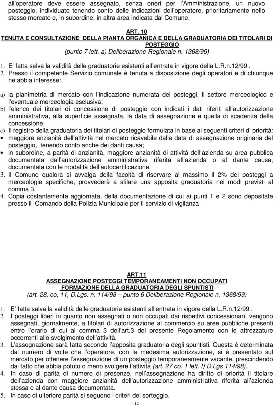 1368/99) 1. E fatta salva la validità delle graduatorie esistenti all entrata in vigore della L.R.n.12/99. 2.