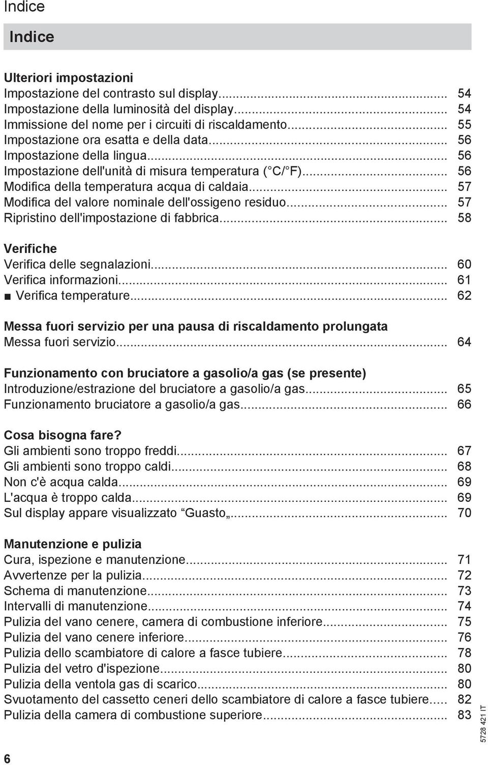 .. 57 Modifica del valore nominale dell'ossigeno residuo... 57 Ripristino dell'impostazione di fabbrica... 58 Verifiche Verifica delle segnalazioni... 60 Verifica informazioni.