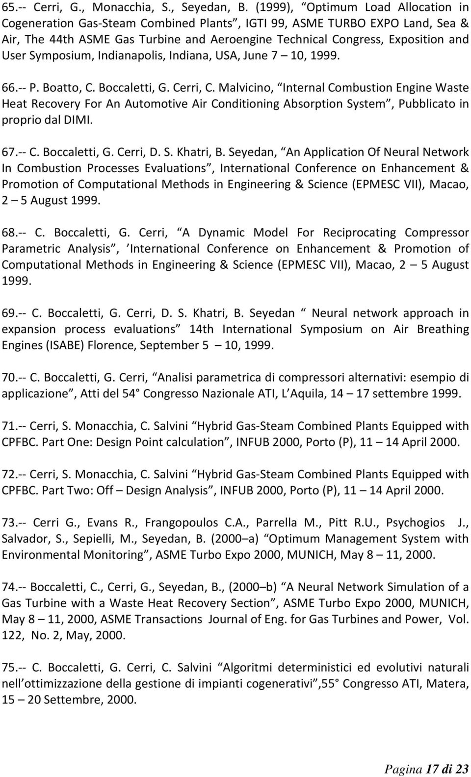 Symposium, Indianapolis, Indiana, USA, June 7 10, 1999. 66.-- P. Boatto, C. Boccaletti, G. Cerri, C.