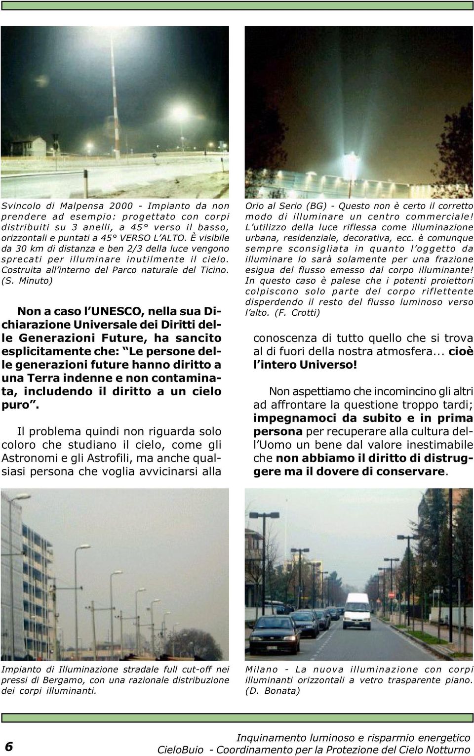 Minuto) Orio al Serio (BG) - Questo non è certo il corretto modo di illuminare un centro commerciale! L utilizzo della luce riflessa come illuminazione urbana, residenziale, decorativa, ecc.