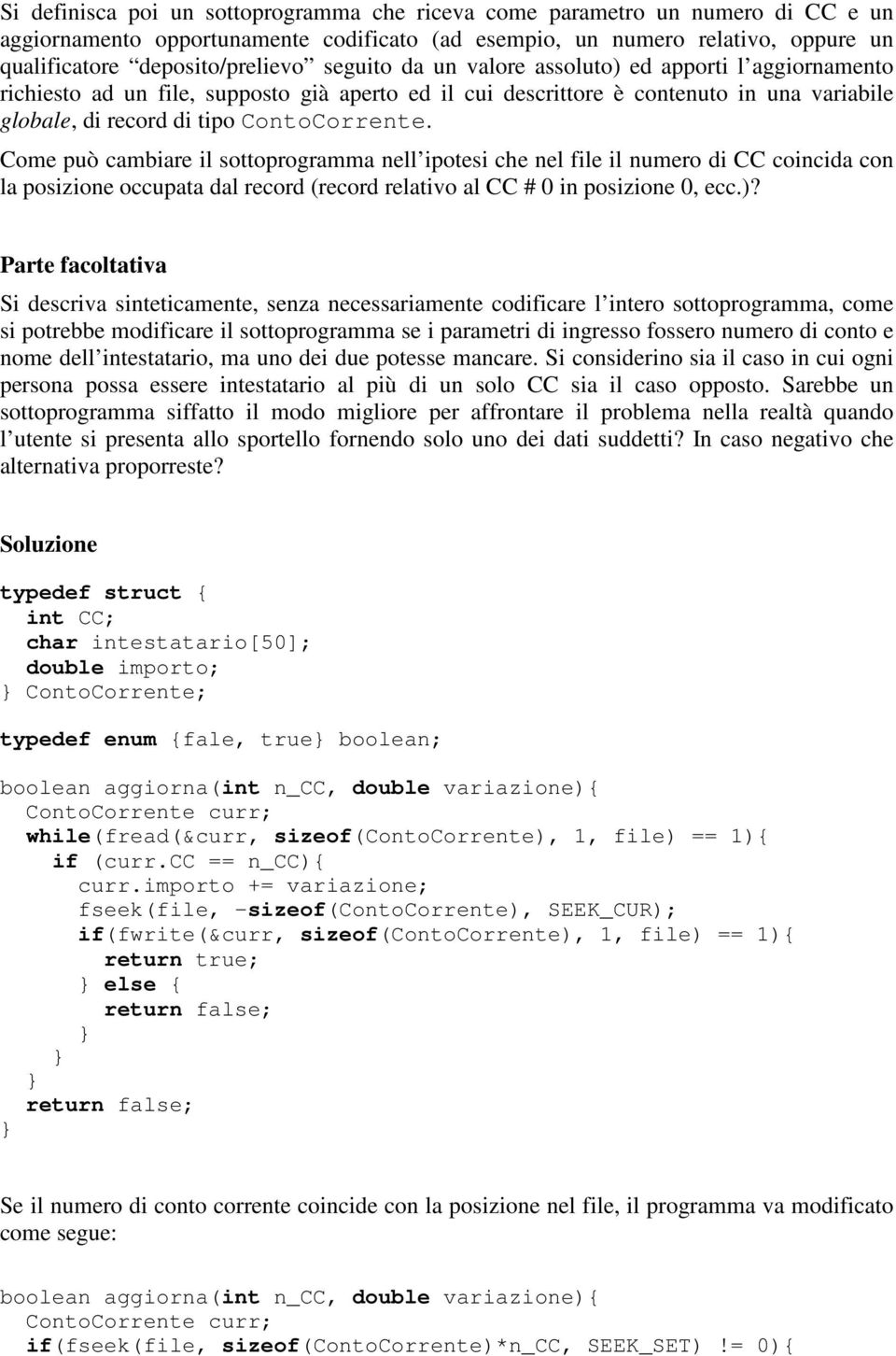 Come può cambiare il sottoprogramma nell ipotesi che nel file il numero di CC coincida con la posizione occupata dal record (record relativo al CC # 0 in posizione 0, ecc.)?