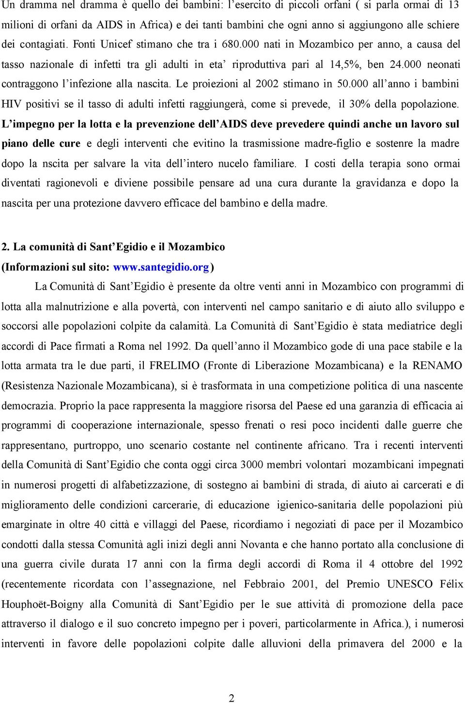 000 neonati contraggono l infezione alla nascita. Le proiezioni al 2002 stimano in 50.