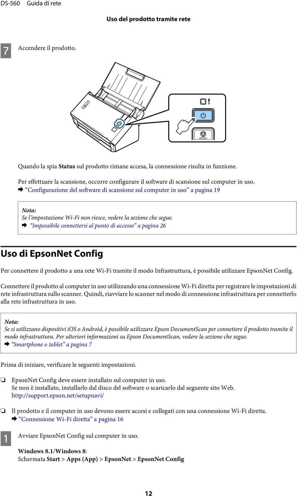 & Configurazione del software di scansione sul computer in uso a pagina 19 Se l'impostazione Wi-Fi non riesce, vedere la sezione che segue.