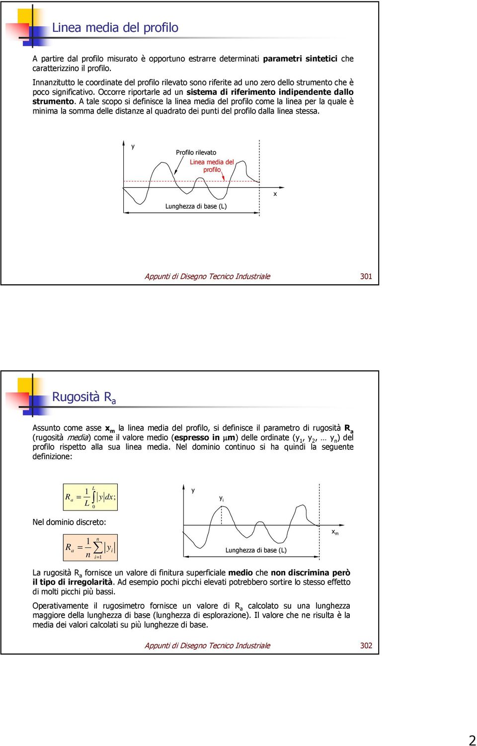 A tale scopo si definisce la linea media del profilo come la linea per la quale è minima la somma delle distanze al quadrato dei punti del profilo dalla linea stessa.