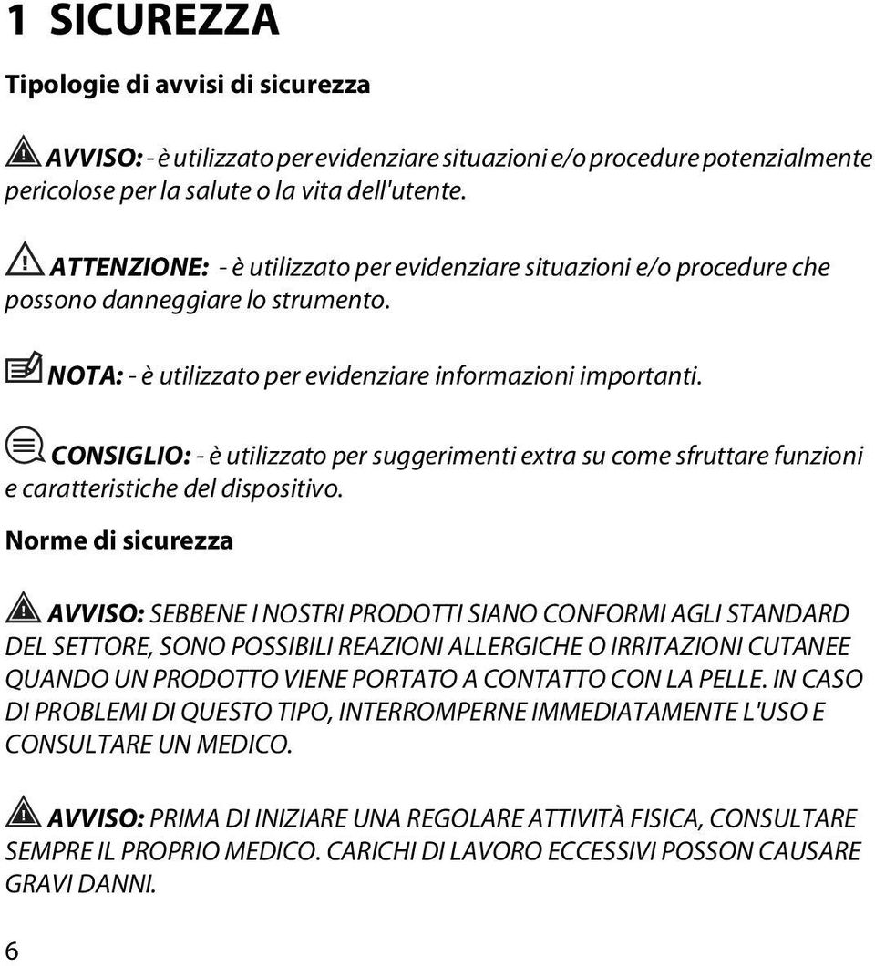 CONSIGLIO: - è utilizzato per suggerimenti extra su come sfruttare funzioni e caratteristiche del dispositivo.