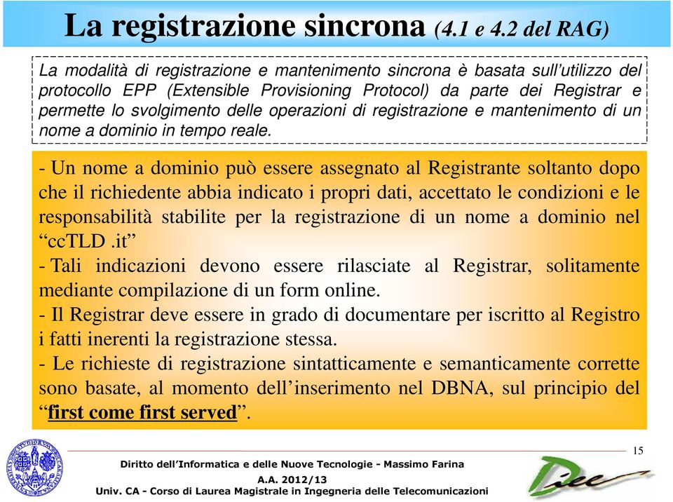 operazioni di registrazione e mantenimento di un nome a dominio in tempo reale.