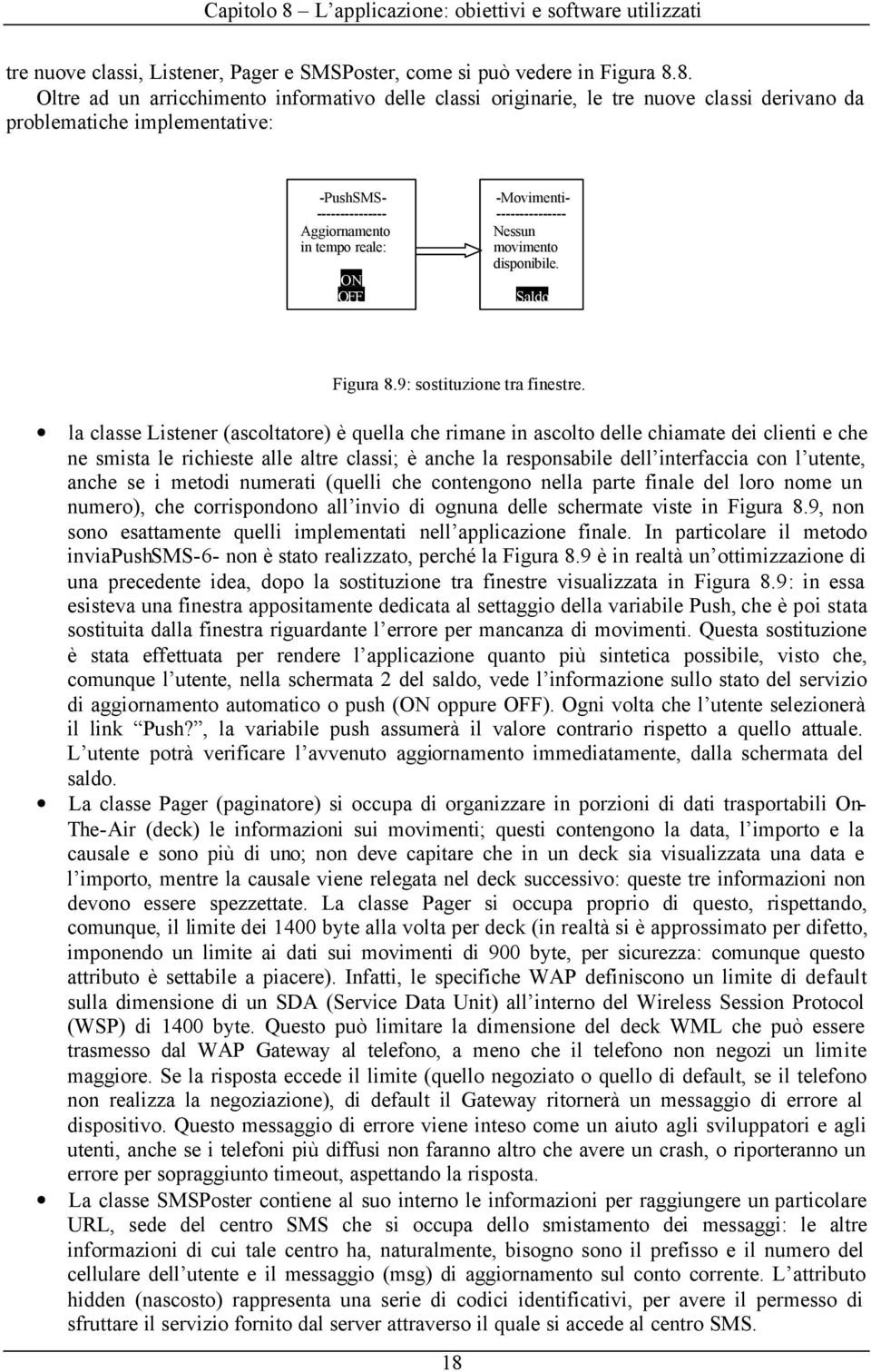 -Movimenti- --------------- Nessun movimento disponibile. Saldo Figura 8.9: sostituzione tra finestre.