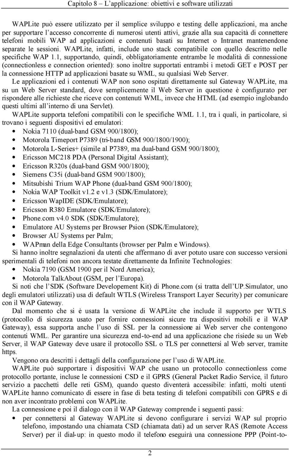 WAPLite, infatti, include uno stack compatibile con quello descritto nelle specifiche WAP 1.