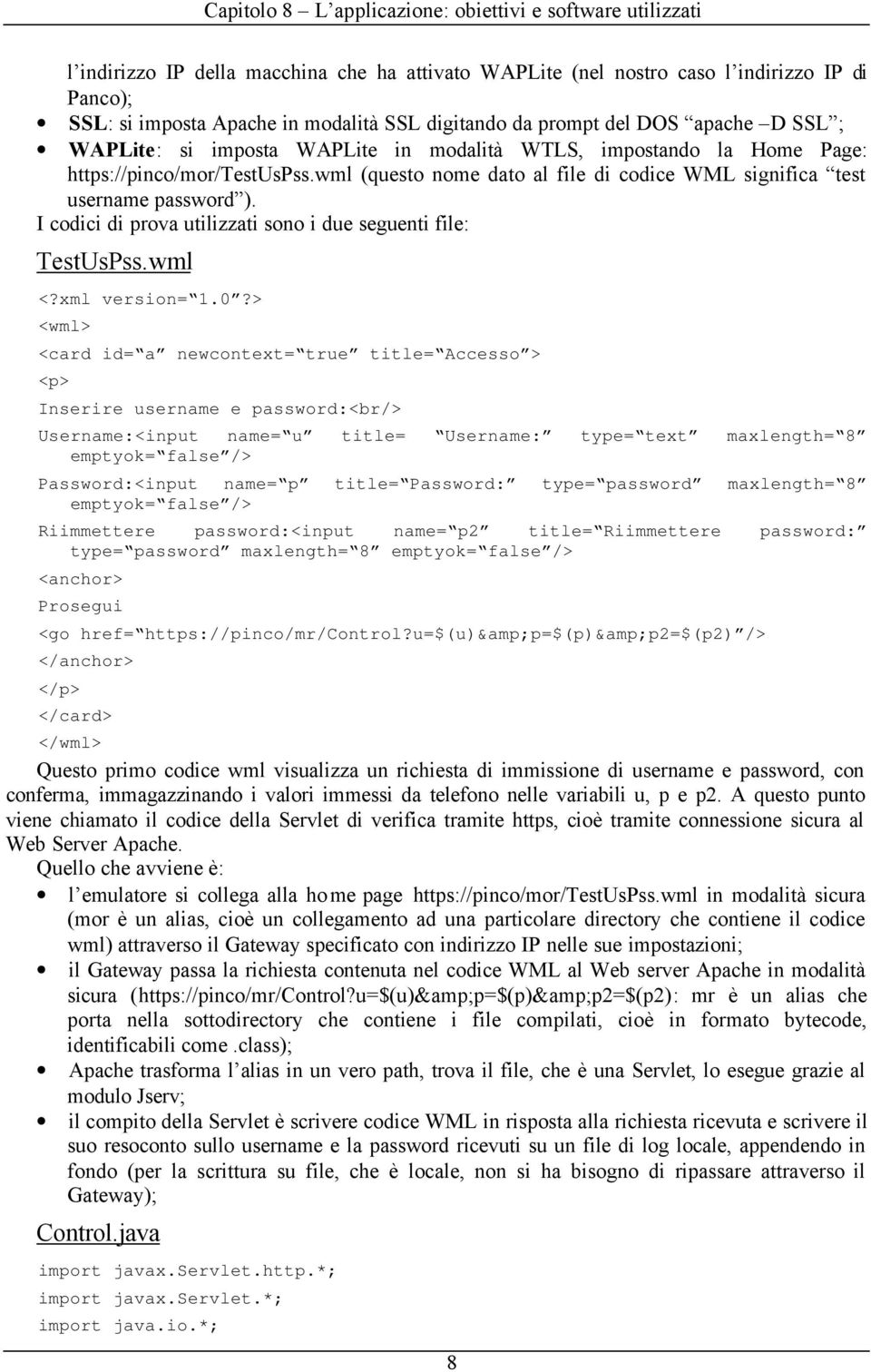 I codici di prova utilizzati sono i due seguenti file: TestUsPss.wml <?xml version= 1.0?