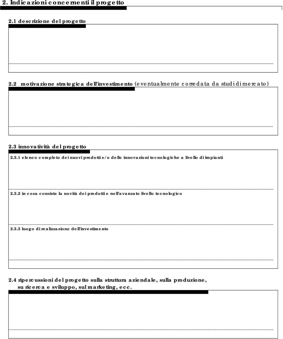 innovatività del progetto 2.3.1 elenco completo dei nuovi prodotti e/o delle innovazioni tecnologiche a livello di impianti 2.3.2 in cosa consiste la novità dei prodotti e nell'avanzato livello tecnologico 2.