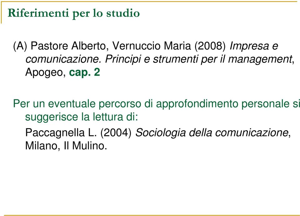 2 Per un eventuale percorso di approfondimento personale si suggerisce la