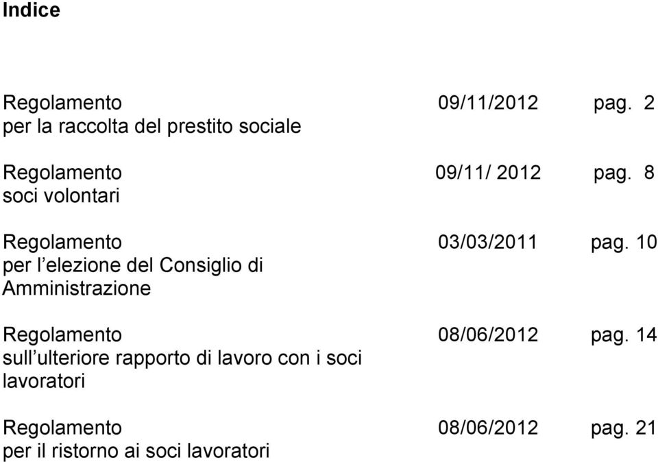 rapporto di lavoro con i soci lavoratori Regolamento per il ristorno ai soci lavoratori