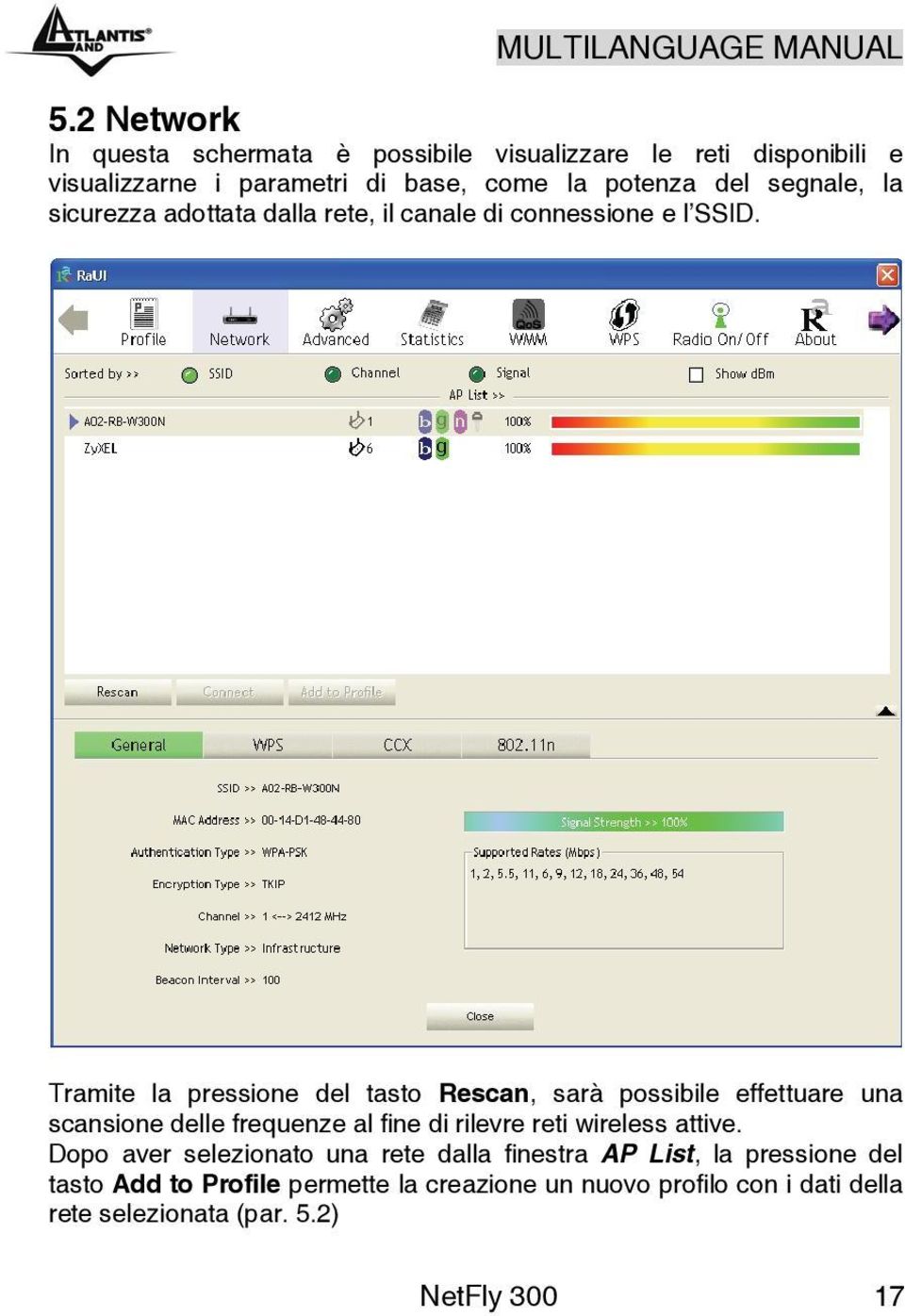 Tramite la pressione del tasto Rescan, sarà possibile effettuare una scansione delle frequenze al fine di rilevre reti wireless attive.