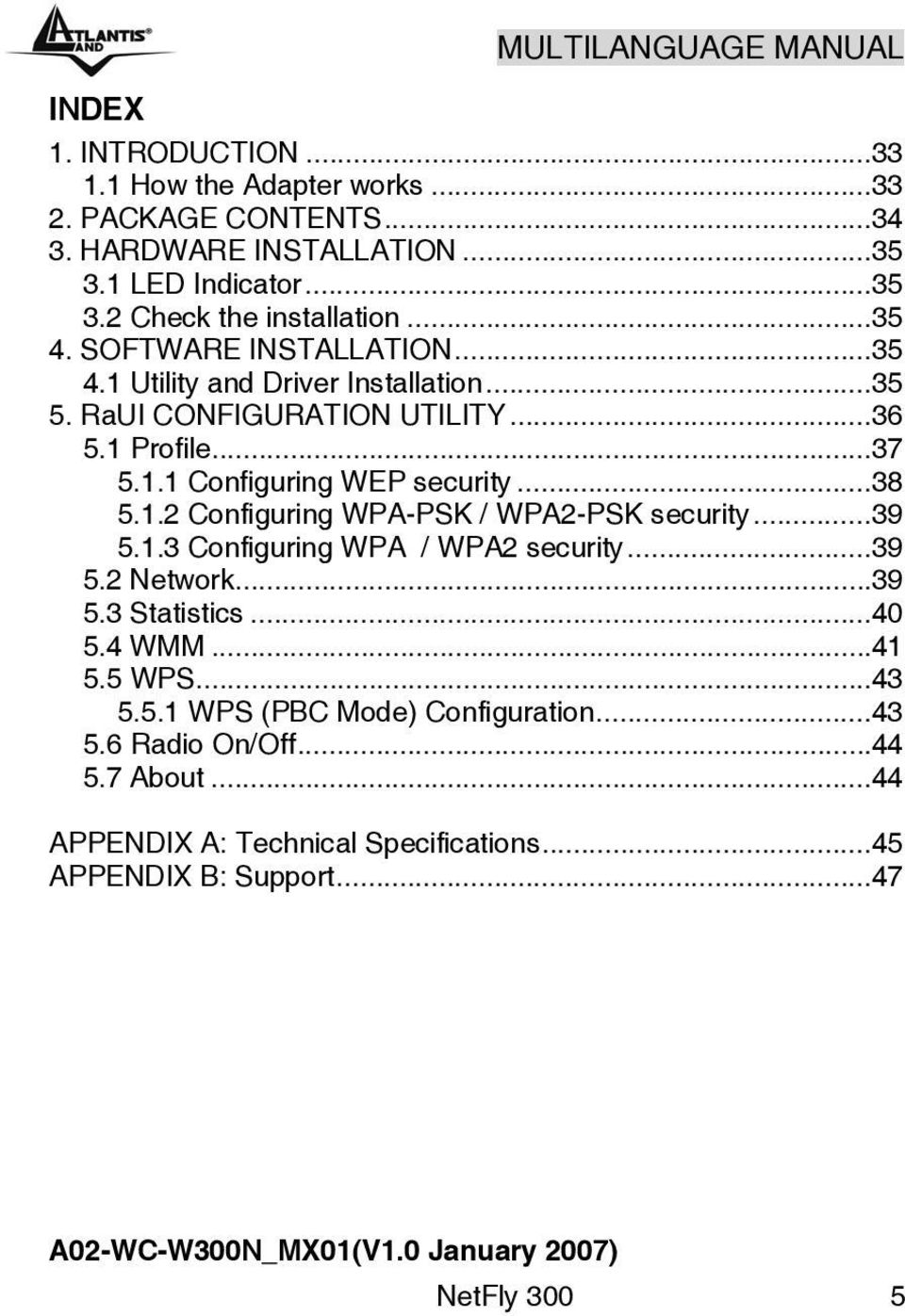 .. 39 5.1.3 Configuring WPA / WPA2 security... 39 5.2 Network... 39 5.3 Statistics... 40 5.4 WMM... 41 5.5 WPS... 43 5.5.1 WPS (PBC Mode) Configuration... 43 5.6 Radio On/Off.