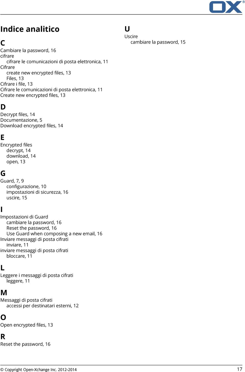 open, 13 G Guard, 7, 9 configurazione, 10 impostazioni di sicurezza, 16 uscire, 15 I Impostazioni di Guard cambiare la password, 16 Reset the password, 16 Use Guard when composing a new email, 16