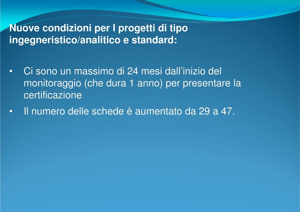 24 mesi dall inizio del monitoraggio (che dura 1 anno) per