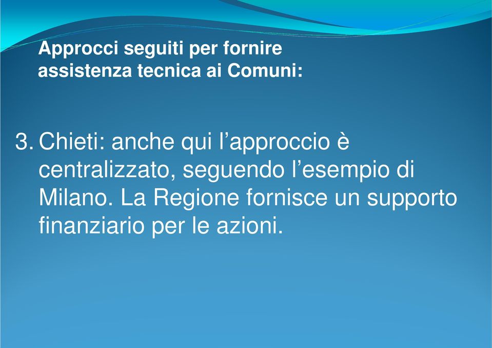 Chieti: anche qui l approccio è centralizzato,