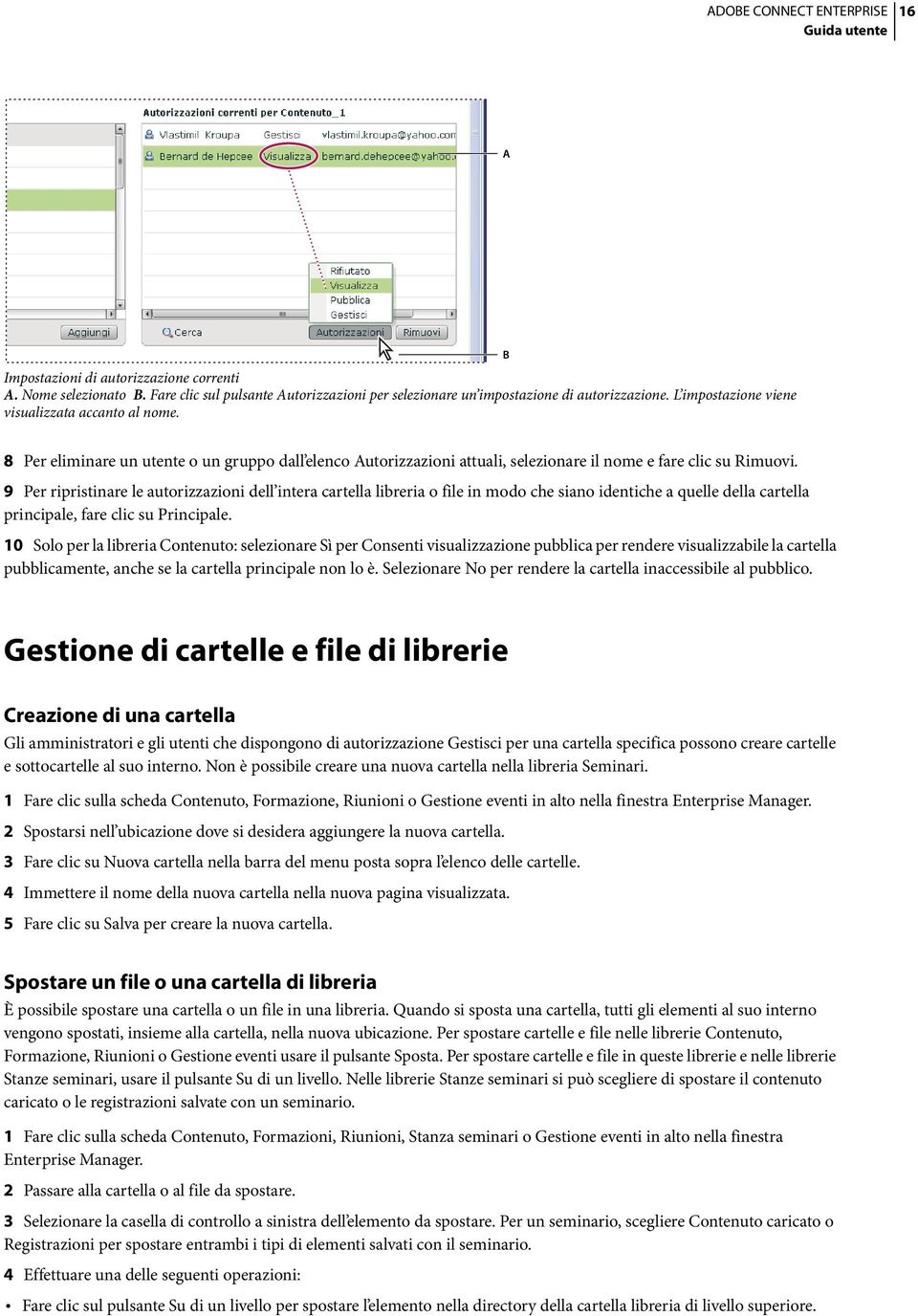 9 Per ripristinare le autorizzazioni dell intera cartella libreria o file in modo che siano identiche a quelle della cartella principale, fare clic su Principale.