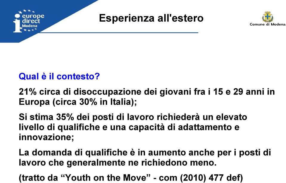 35% dei posti di lavoro richiederà un elevato livello di qualifiche e una capacità di adattamento e