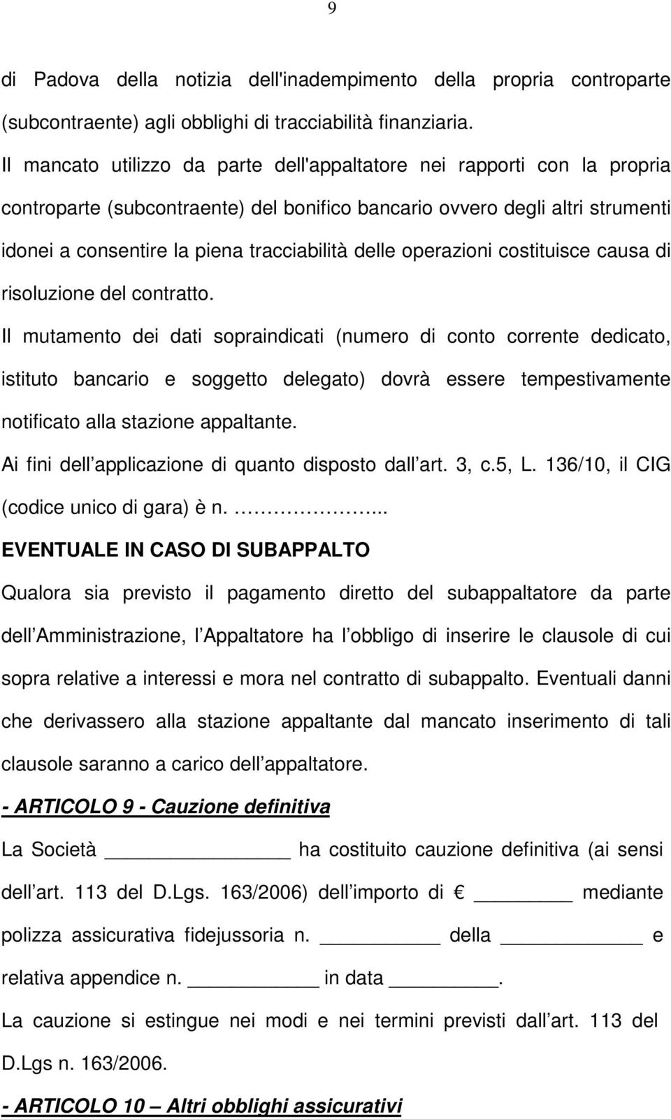 delle operazioni costituisce causa di risoluzione del contratto.