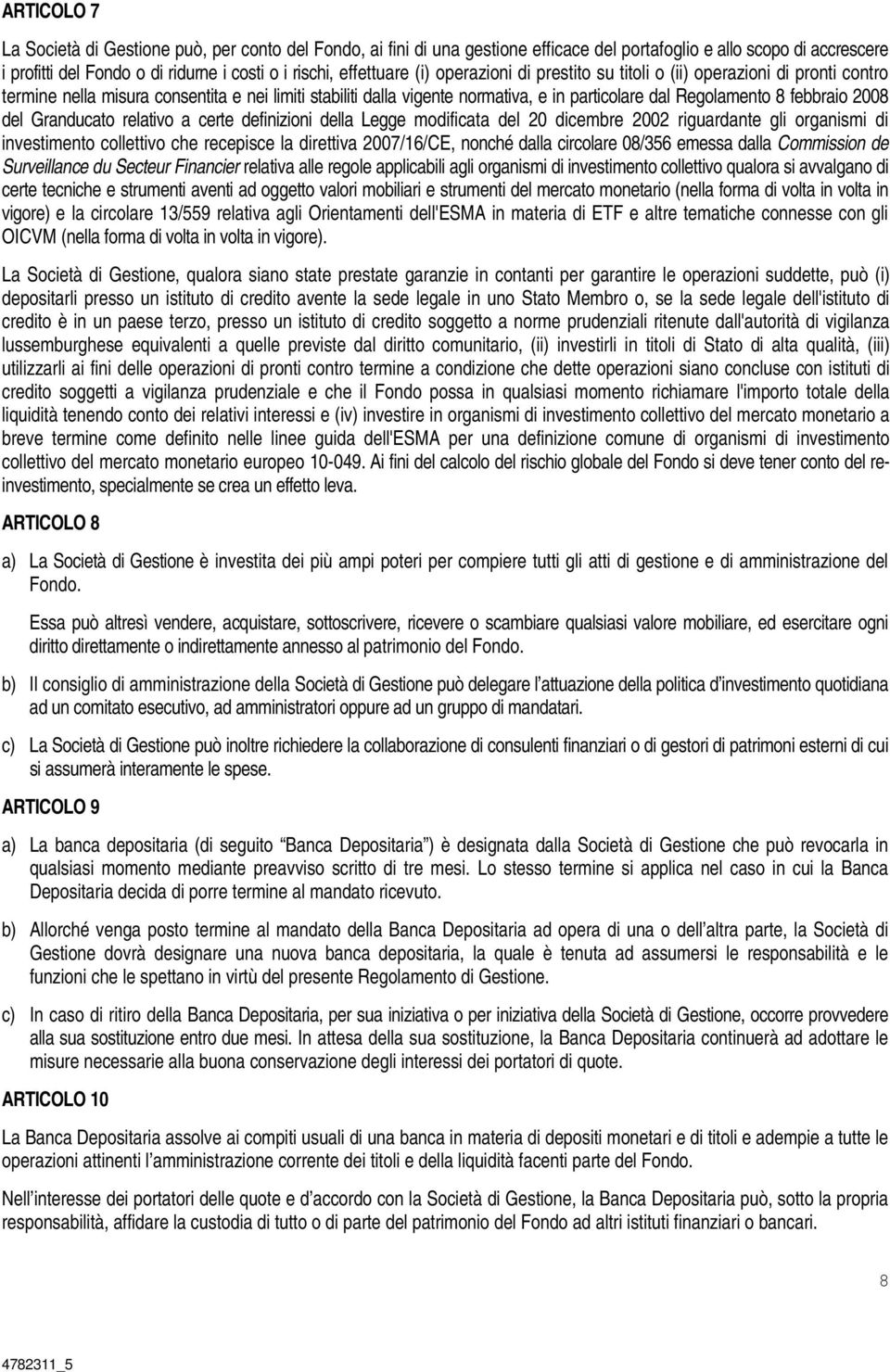 febbraio 2008 del Granducato relativo a certe definizioni della Legge modificata del 20 dicembre 2002 riguardante gli organismi di investimento collettivo che recepisce la direttiva 2007/16/CE,