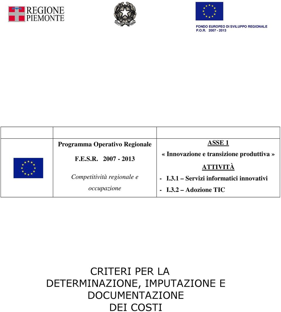 2007-2013 Competitività regionale e occupazione ASSE 1 «Innovazione