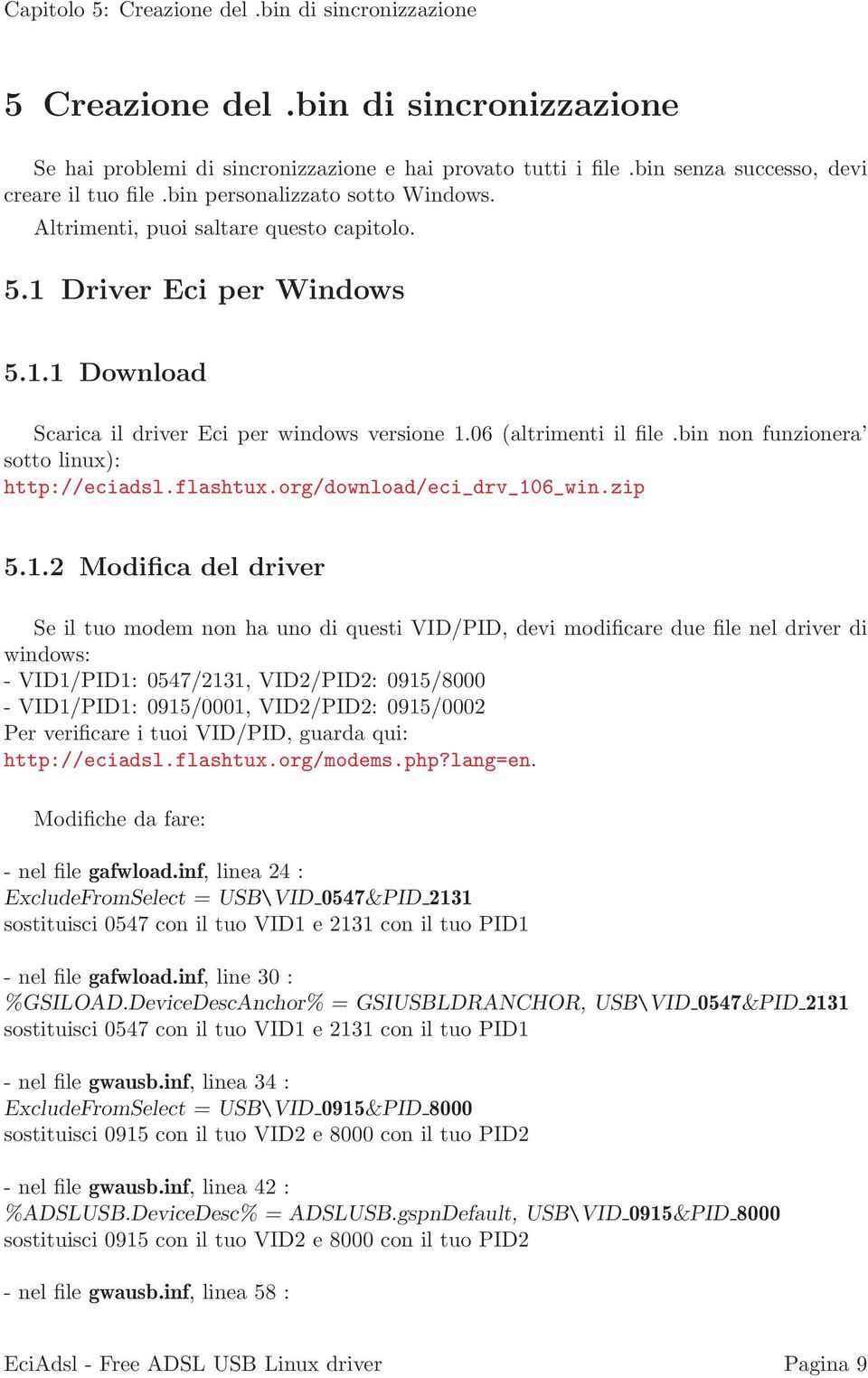 bin non funzionera sotto linux): http://eciadsl.flashtux.org/download/eci_drv_10