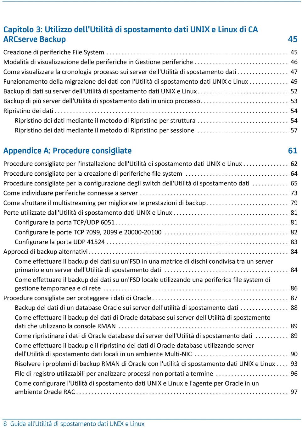 .. 47 Funzionamento della migrazione dei dati con l'utilità di spostamento dati UNIX e Linux... 49 Backup di dati su server dell'utilità di spostamento dati UNIX e Linux.