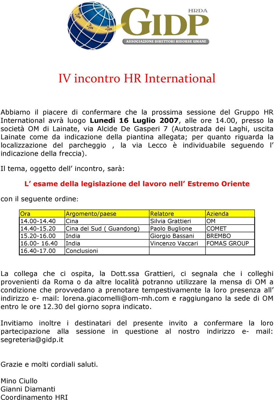 la via Lecco è individuabile seguendo l indicazione della freccia).