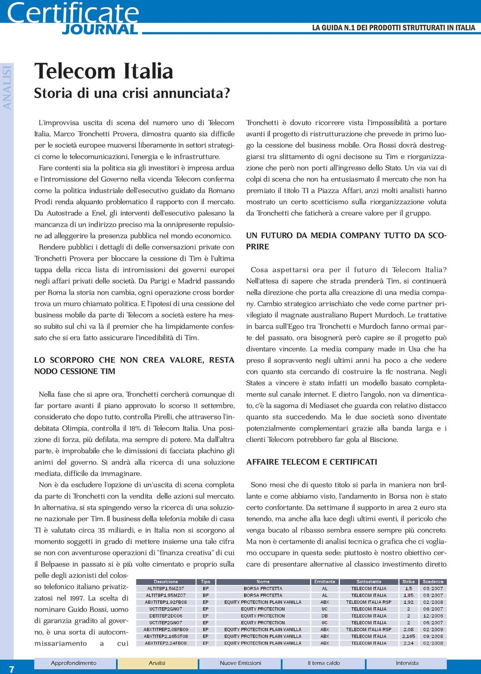 telecomunicazioni, l'energia e le infrastrutture.