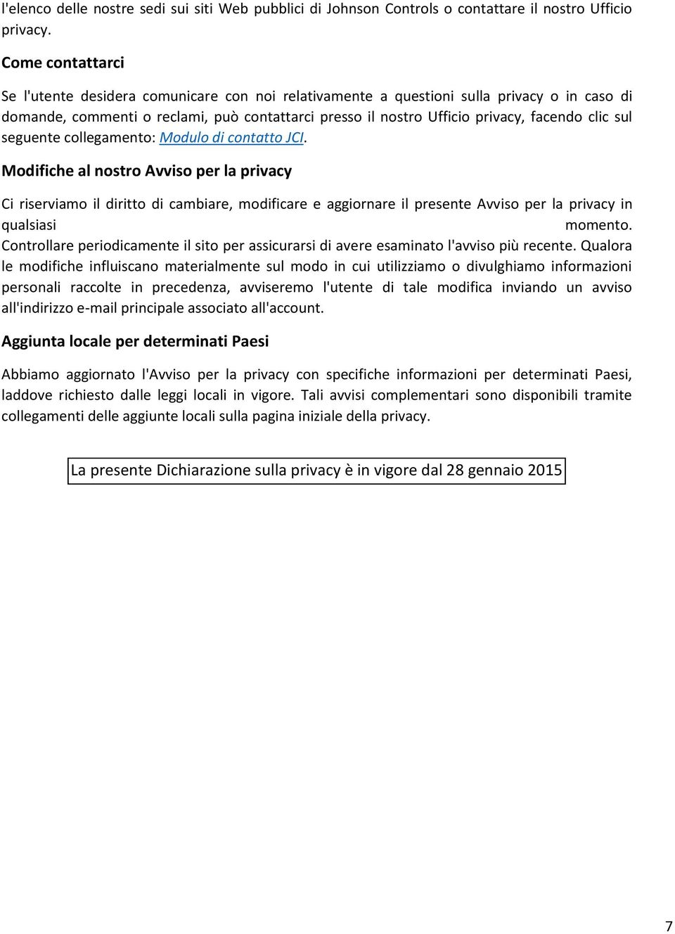 clic sul seguente collegamento: Modulo di contatto JCI.