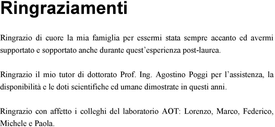 Agostino Poggi per l assistenza, la disponibilità e le doti scientifiche ed umane dimostrate in questi