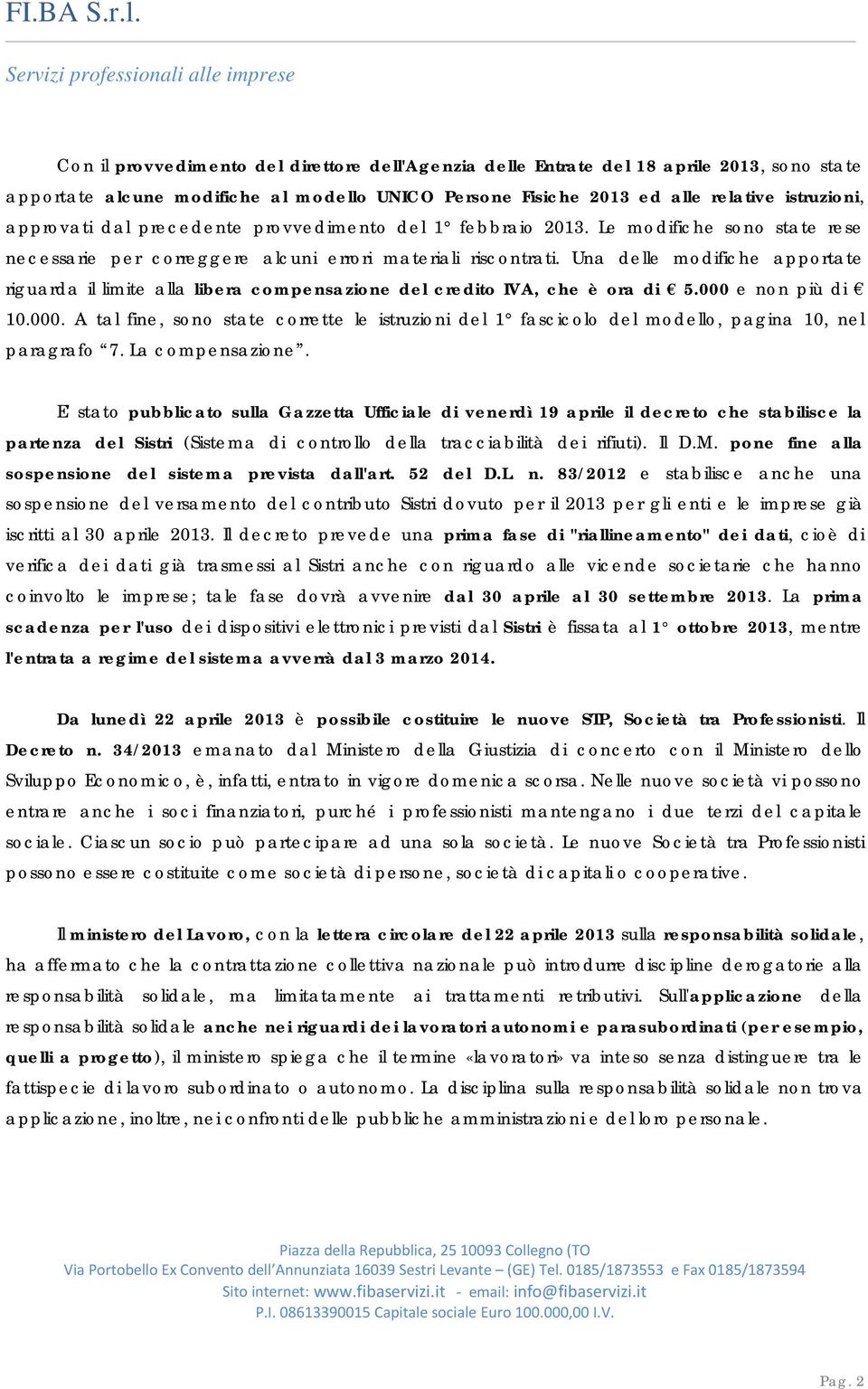 Una delle modifiche apportate riguarda il limite alla libera compensazione del credito IVA, che è ora di 5.000 