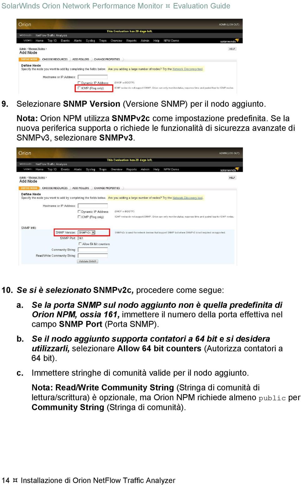 Se la porta SNMP sul nodo aggiunto non è quella predefinita di Orion NPM, ossia 161, immettere il numero della porta effettiva nel campo SNMP Port (Porta SNMP). b.