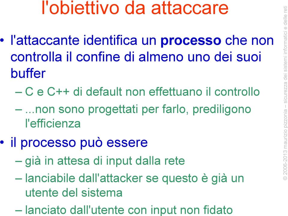 ..non sono progettati per farlo, prediligono l'efficienza il processo può essere già in attesa