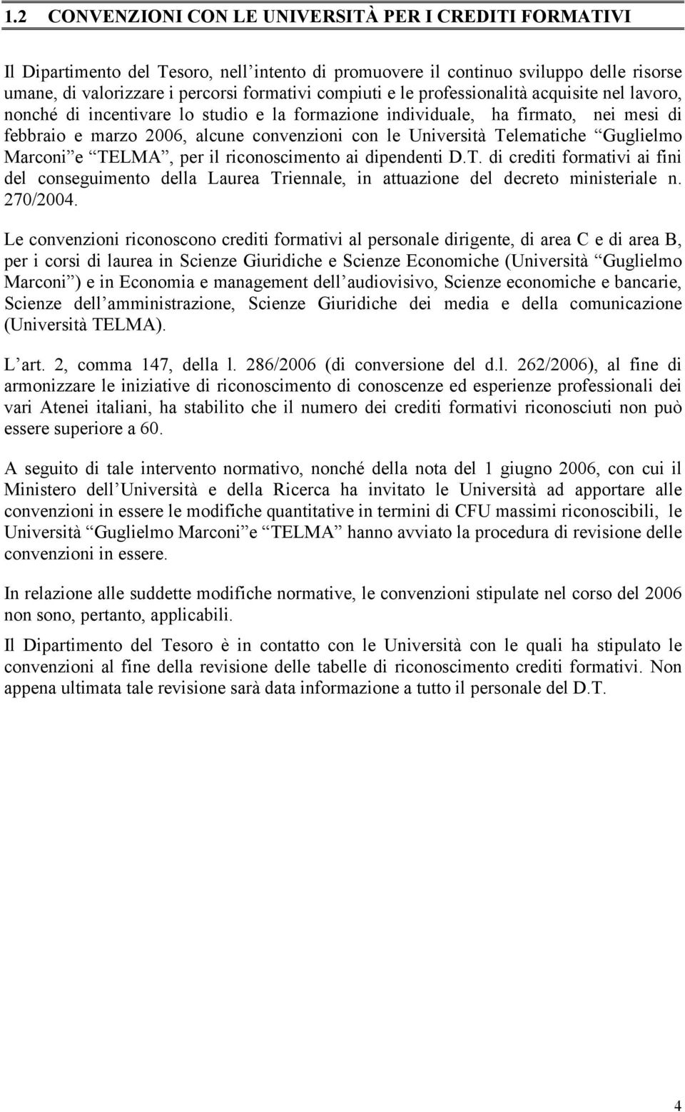 Guglielmo Marconi e TELMA, per il riconoscimento ai dipendenti D.T. di crediti formativi ai fini del conseguimento della Laurea Triennale, in attuazione del decreto ministeriale n. 270/2004.