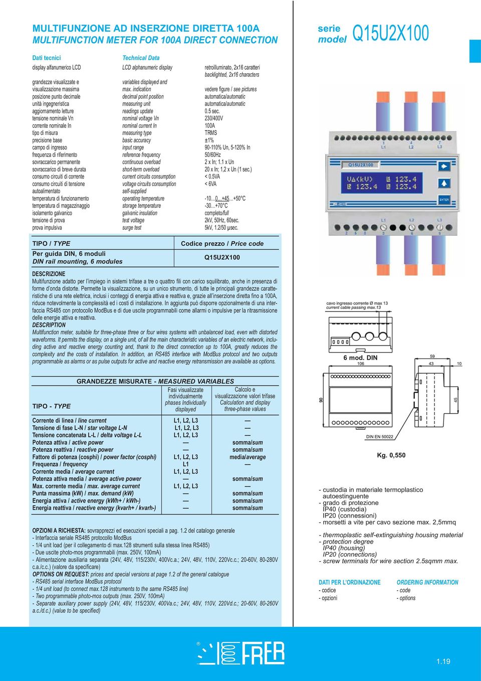 indication vedere figure / see pictures posizione punto decimale decimal point position automatica/automatic unità ingegneristica measuring unit automatica/automatic aggiornamento letture readings